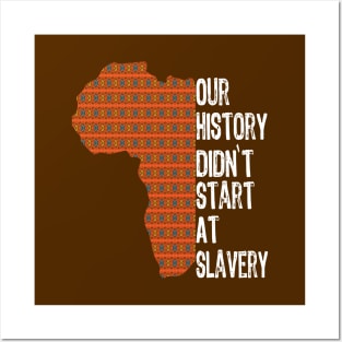 Proud African American our history didn't start at slavery Posters and Art